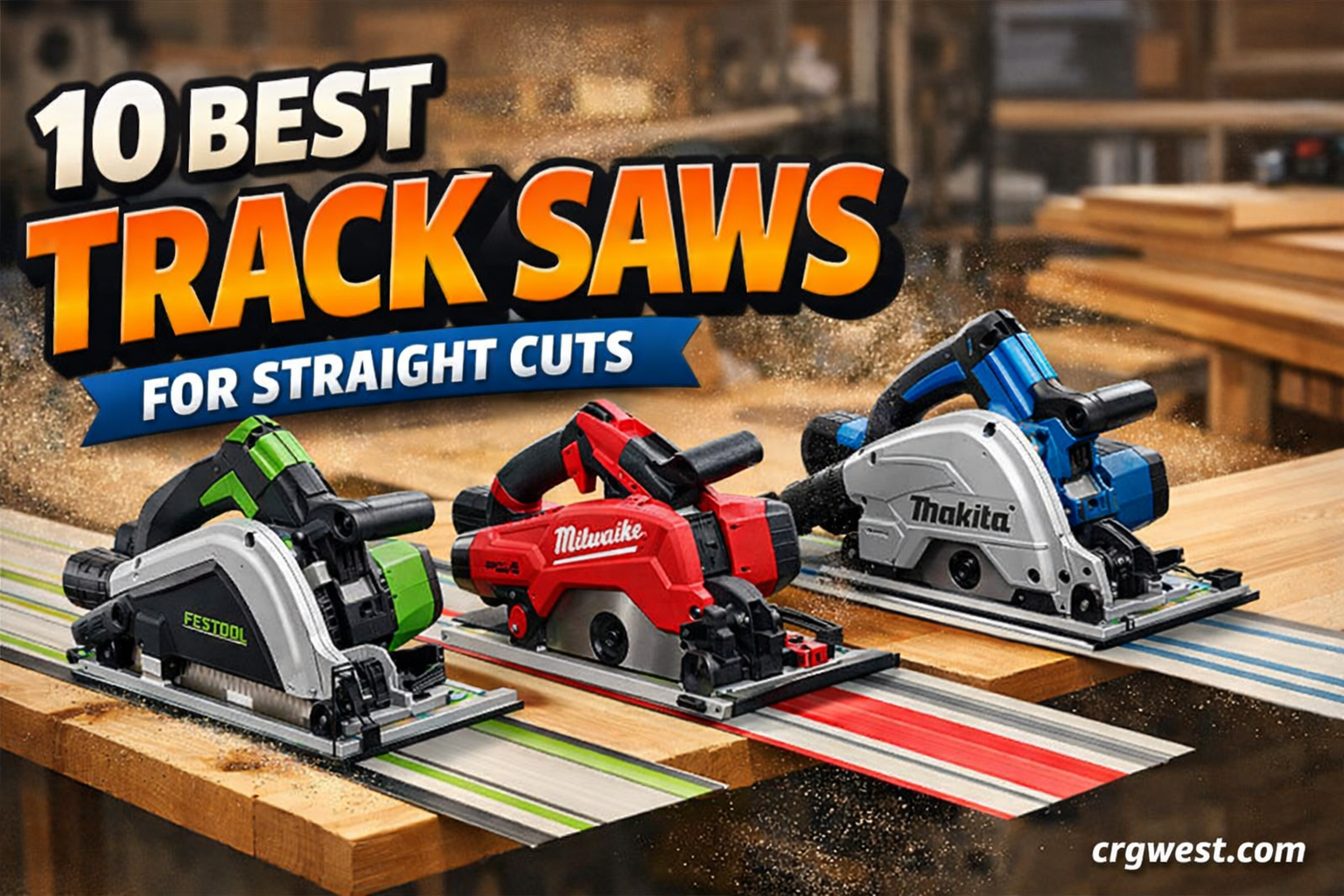 10 Best Track Saws for Straight Cuts