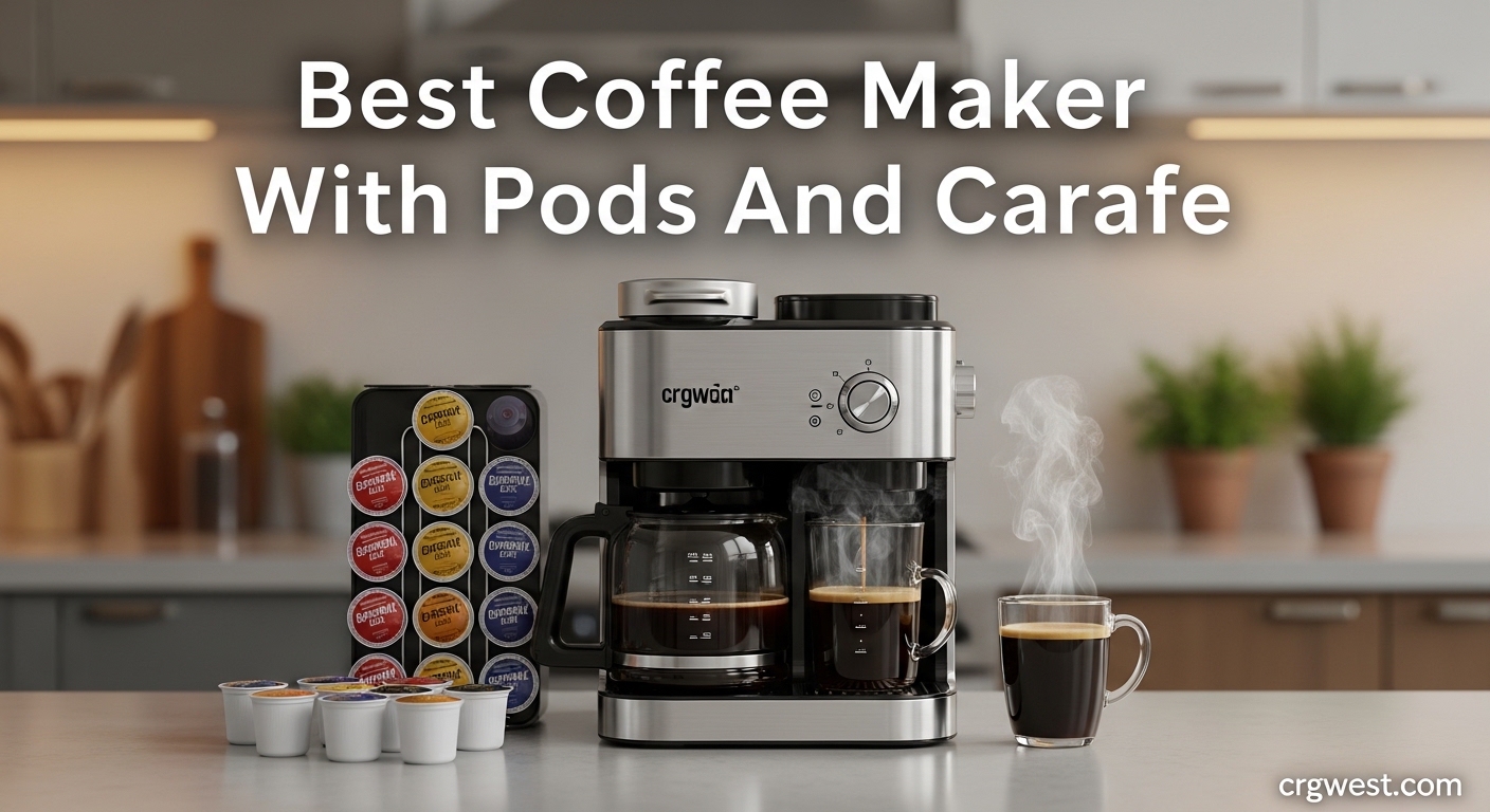 Best Coffee Maker With Pods And Carafe