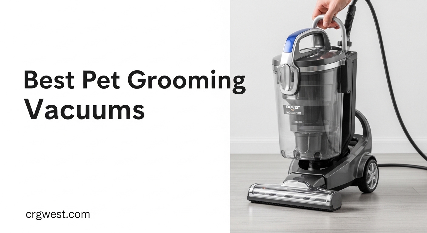 Best Pet Grooming Vacuums