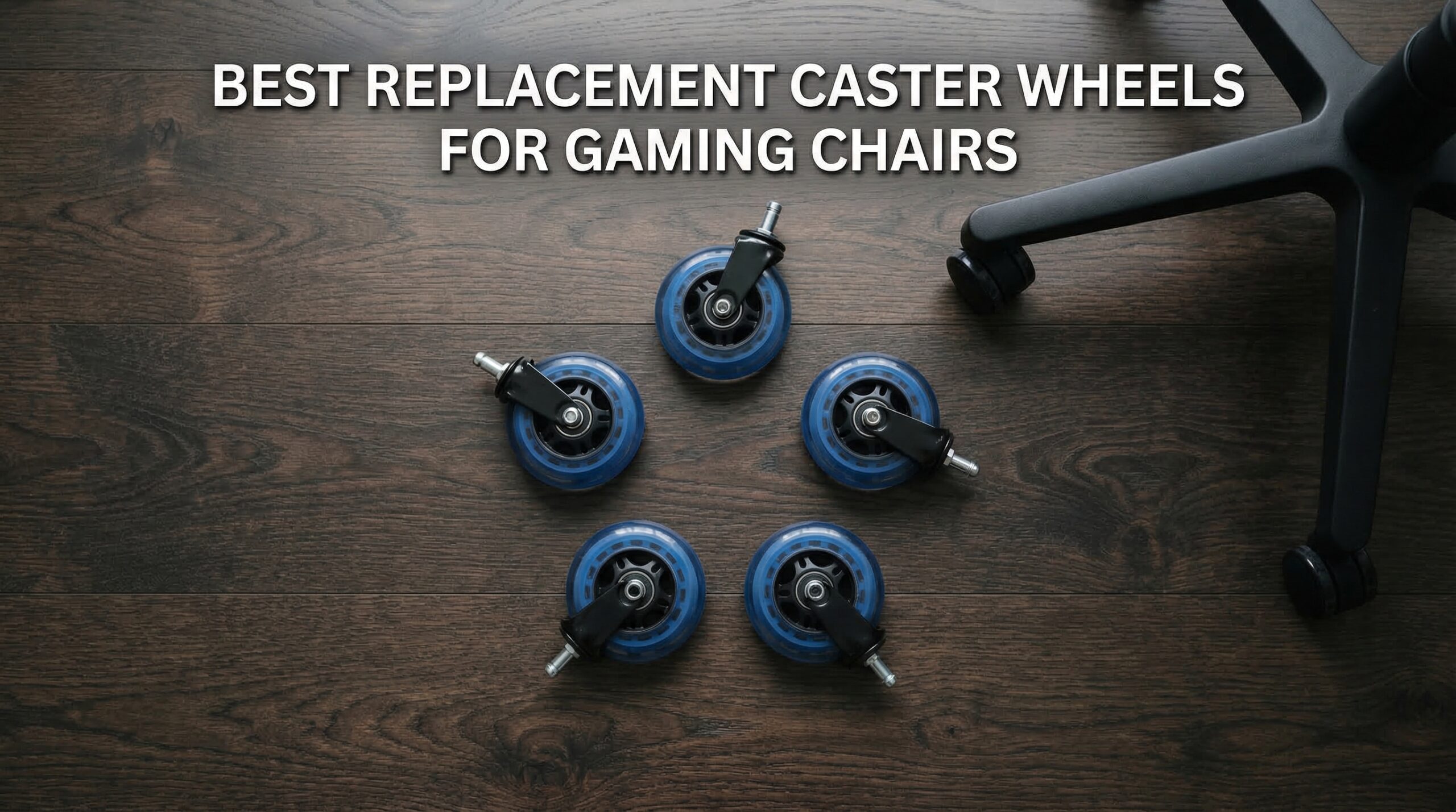 Best replacement caster wheels for gaming chairs