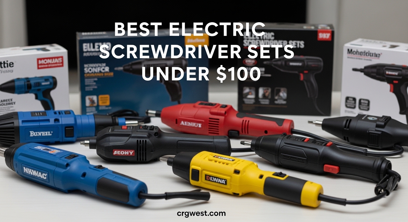 Best Electric Screwdriver Sets Under $100