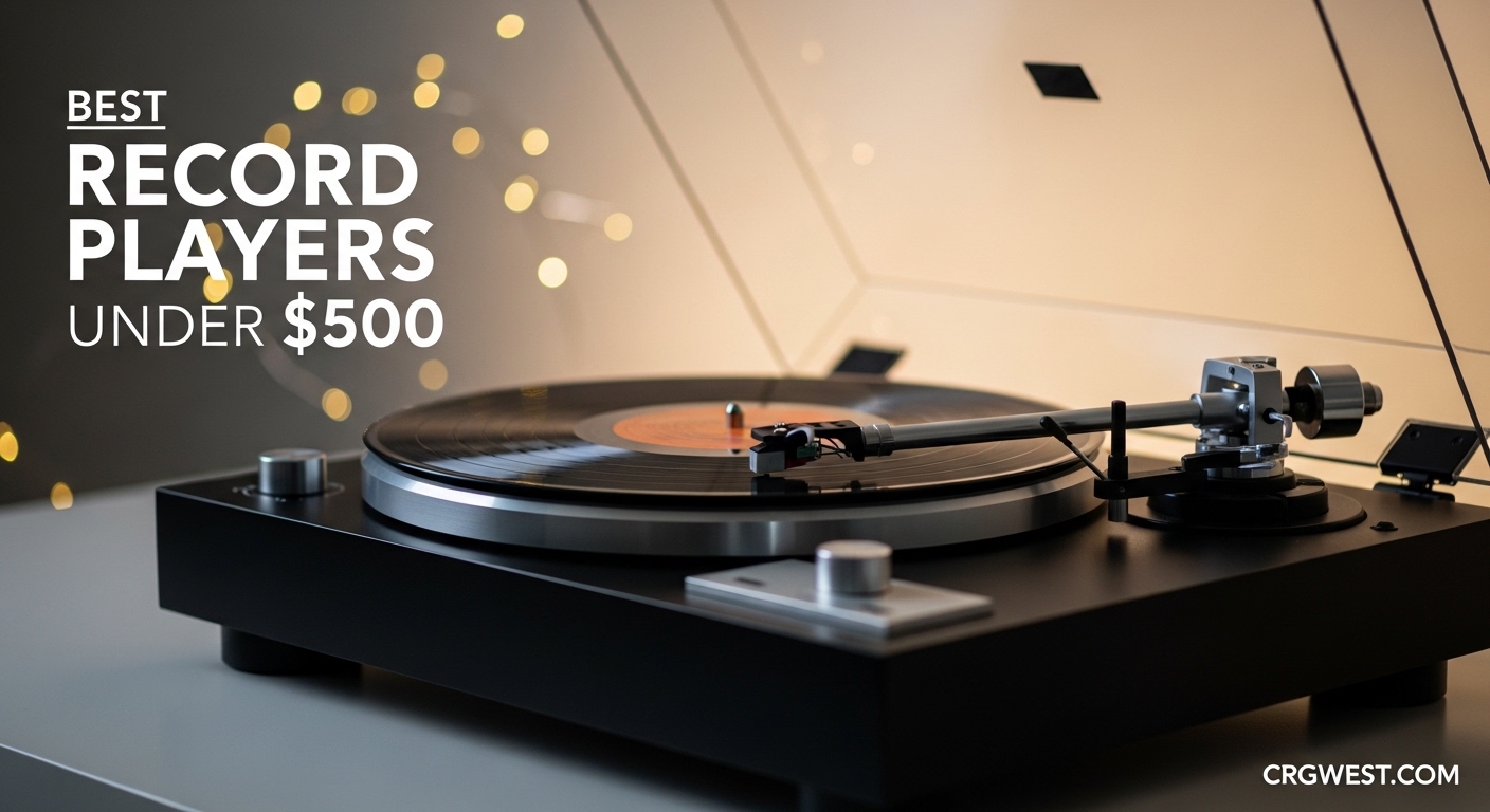Best Record Players Under $500