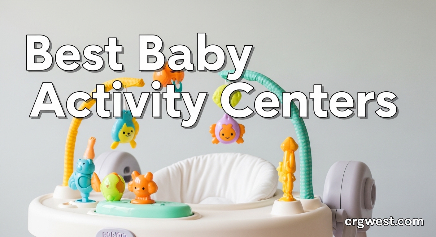 Best Baby Activity Centers