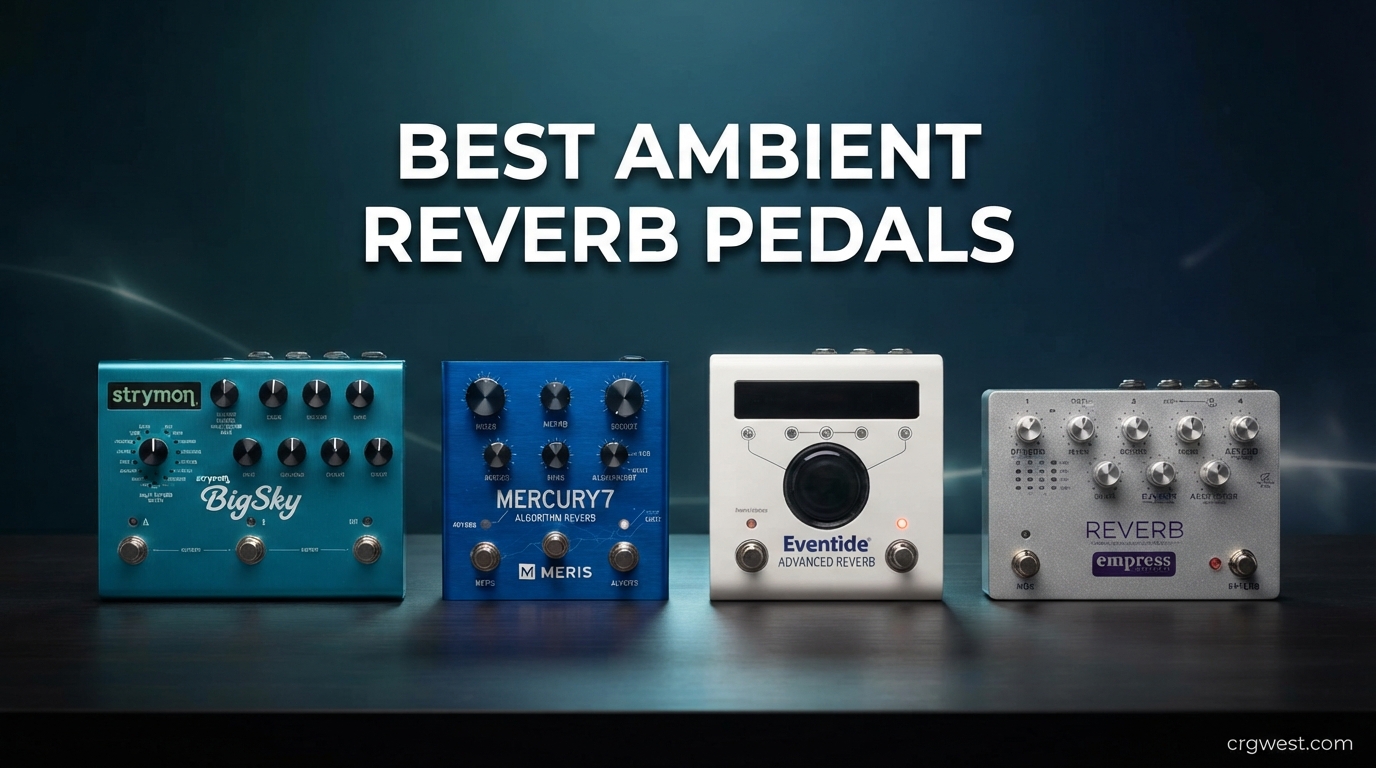 Best Ambient Reverb Pedals