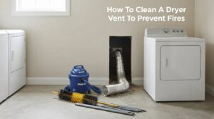 How To Clean A Dryer Vent To Prevent Fires